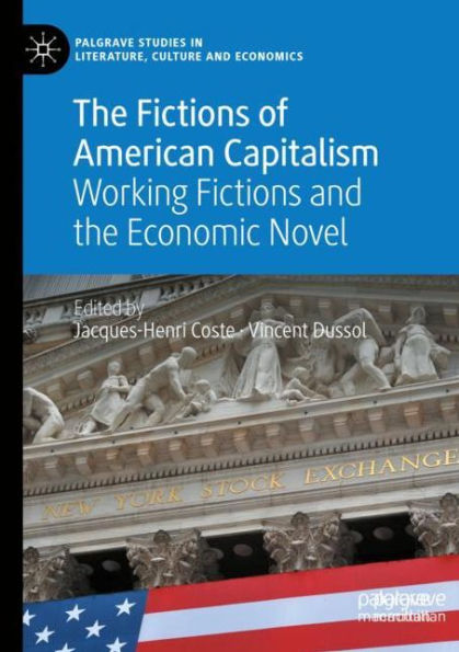 the Fictions of American Capitalism: Working and Economic Novel