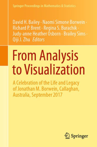 From Analysis to Visualization: A Celebration of the Life and Legacy of Jonathan M. Borwein, Callaghan, Australia, September 2017