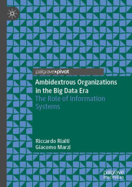 Title: Ambidextrous Organizations in the Big Data Era: The Role of Information Systems, Author: Riccardo Rialti