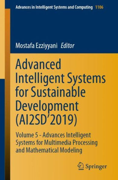 Advanced Intelligent Systems for Sustainable Development (AI2SD'2019): Volume 5 - Advances Multimedia Processing and Mathematical Modeling