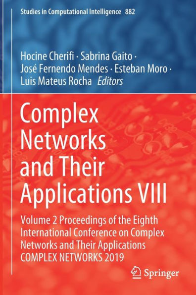 Complex Networks and Their Applications VIII: Volume Proceedings of the Eighth International Conference on Complex Networks and Their Applications COMPLEX NETWORKS 2019