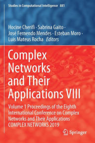 Title: Complex Networks and Their Applications VIII: Volume 1 Proceedings of the Eighth International Conference on Complex Networks and Their Applications COMPLEX NETWORKS 2019, Author: Hocine Cherifi