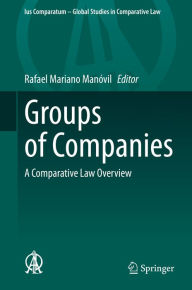 Title: Groups of Companies: A Comparative Law Overview, Author: Rafael Mariano Manóvil