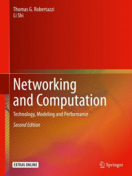 Title: Networking and Computation: Technology, Modeling and Performance / Edition 2, Author: Thomas G. Robertazzi