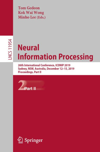Neural Information Processing: 26th International Conference, ICONIP 2019, Sydney, NSW, Australia, December 12-15, 2019, Proceedings, Part II