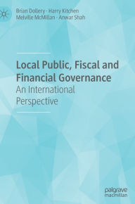 Title: Local Public, Fiscal and Financial Governance: An International Perspective, Author: Brian Dollery