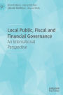 Local Public, Fiscal and Financial Governance: An International Perspective
