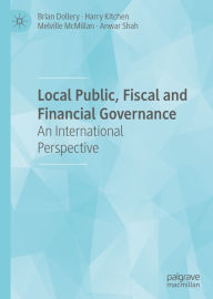 Title: Local Public, Fiscal and Financial Governance: An International Perspective, Author: Brian Dollery