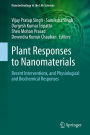 Plant Responses to Nanomaterials: Recent Interventions, and Physiological and Biochemical Responses