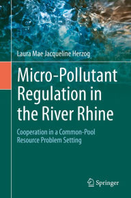Title: Micro-Pollutant Regulation in the River Rhine: Cooperation in a Common-Pool Resource Problem Setting, Author: Laura Mae Jacqueline Herzog