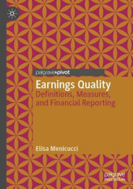 Title: Earnings Quality: Definitions, Measures, and Financial Reporting, Author: Elisa Menicucci