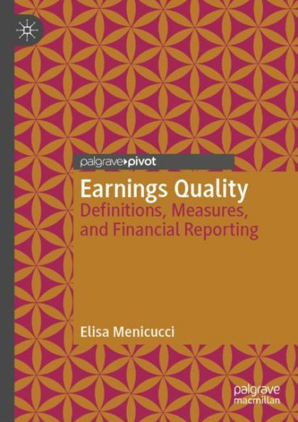 Earnings Quality: Definitions, Measures, and Financial Reporting