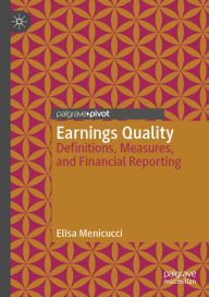 Title: Earnings Quality: Definitions, Measures, and Financial Reporting, Author: Elisa Menicucci