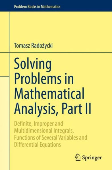 Solving Problems in Mathematical Analysis, Part II: Definite, Improper and Multidimensional Integrals, Functions of Several Variables and Differential Equations
