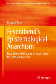 Title: Feyerabend's Epistemological Anarchism: How Science Works and its Importance for Science Education, Author: Mansoor Niaz