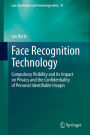 Face Recognition Technology: Compulsory Visibility and Its Impact on Privacy and the Confidentiality of Personal Identifiable Images