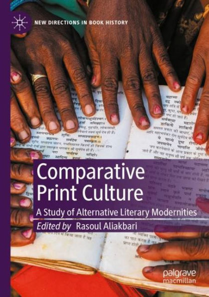 Comparative Print Culture: A Study of Alternative Literary Modernities