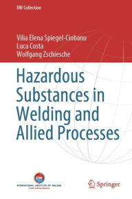 Title: Hazardous Substances in Welding and Allied Processes, Author: Vilia Elena Spiegel-Ciobanu