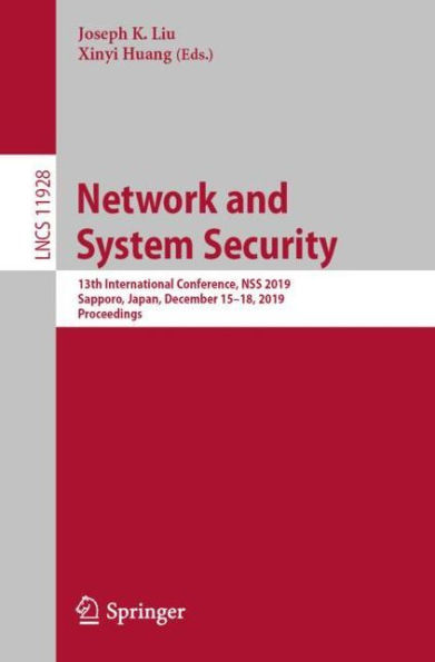 Network and System Security: 13th International Conference, NSS 2019, Sapporo, Japan, December 15-18, 2019, Proceedings