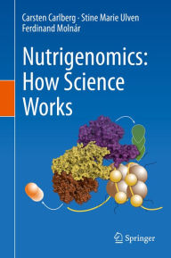 Title: Nutrigenomics: How Science Works, Author: Carsten Carlberg