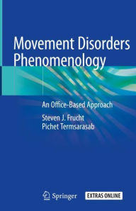 Title: Movement Disorders Phenomenology: An Office-Based Approach, Author: Steven J. Frucht