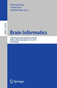 Title: Brain Informatics: 12th International Conference, BI 2019, Haikou, China, December 13-15, 2019, Proceedings, Author: Peipeng Liang