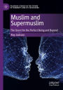 Muslim and Supermuslim: The Quest for the Perfect Being and Beyond