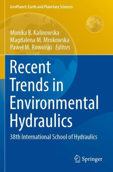 Recent Trends in Environmental Hydraulics: 38th International School of Hydraulics