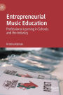 Entrepreneurial Music Education: Professional Learning in Schools and the Industry