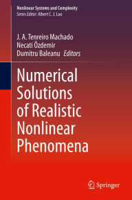 Title: Numerical Solutions of Realistic Nonlinear Phenomena, Author: J. A. Tenreiro Machado