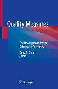 Title: Quality Measures: The Revolution in Patient Safety and Outcomes, Author: Deeb N. Salem