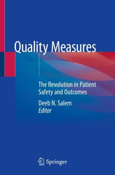 Quality Measures: The Revolution in Patient Safety and Outcomes