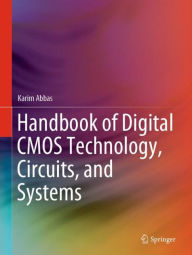 Title: Handbook of Digital CMOS Technology, Circuits, and Systems, Author: Karim Abbas