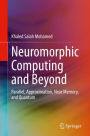 Neuromorphic Computing and Beyond: Parallel, Approximation, Near Memory, and Quantum