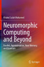 Neuromorphic Computing and Beyond: Parallel, Approximation, Near Memory, and Quantum