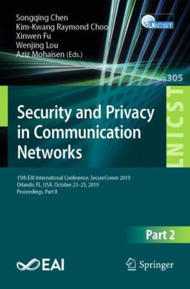 Photo 1 of Security and Privacy in Communication Networks: 15th EAI International Conference, SecureComm 2019, Orlando, FL, USA, October 23-25, 2019, Proceedings, Part II