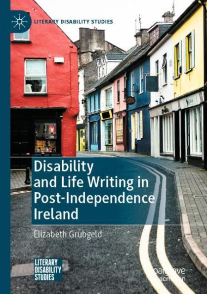Disability and Life Writing Post-Independence Ireland