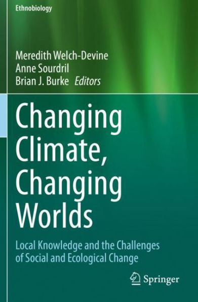 Changing Climate, Worlds: Local Knowledge and the Challenges of Social Ecological Change