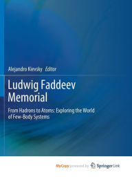 Title: Ludwig Faddeev Memorial: From Hadrons to Atoms: Exploring the World of Few-Body Systems, Author: Alejandro Kievsky