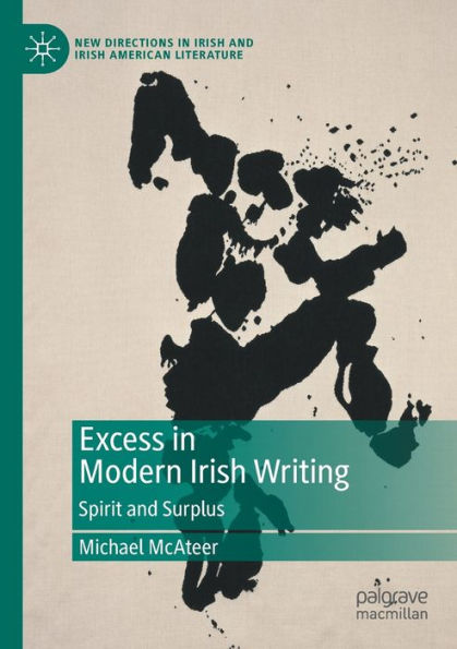 Excess Modern Irish Writing: Spirit and Surplus