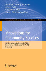 Title: Innovations for Community Services: 20th International Conference, I4CS 2020, Bhubaneswar, India, January 12-14, 2020, Proceedings, Author: Siddharth Swarup Rautaray