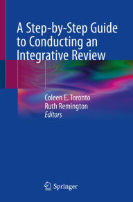 Title: A Step-by-Step Guide to Conducting an Integrative Review, Author: Coleen E. Toronto