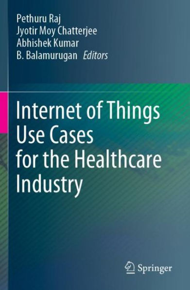 Internet of Things Use Cases for the Healthcare Industry