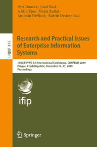 Title: Research and Practical Issues of Enterprise Information Systems: 13th IFIP WG 8.9 International Conference, CONFENIS 2019, Prague, Czech Republic, December 16-17, 2019, Proceedings, Author: Petr Doucek