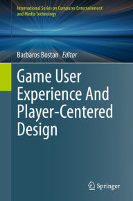 Title: Game User Experience And Player-Centered Design, Author: Barbaros Bostan