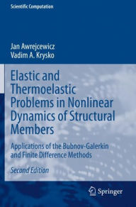 Title: Elastic and Thermoelastic Problems in Nonlinear Dynamics of Structural Members: Applications of the Bubnov-Galerkin and Finite Difference Methods, Author: Jan Awrejcewicz