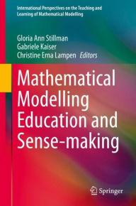 Title: Mathematical Modelling Education and Sense-making, Author: Gloria Ann Stillman