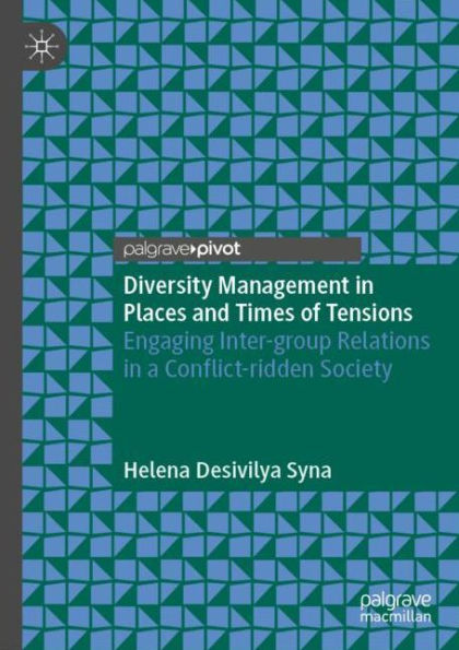 Diversity Management in Places and Times of Tensions: Engaging Inter-group Relations in a Conflict-ridden Society