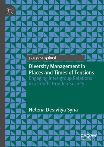 Diversity Management in Places and Times of Tensions: Engaging Inter-group Relations in a Conflict-ridden Society