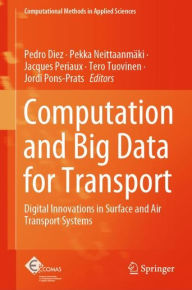 Title: Computation and Big Data for Transport: Digital Innovations in Surface and Air Transport Systems, Author: Pedro Diez